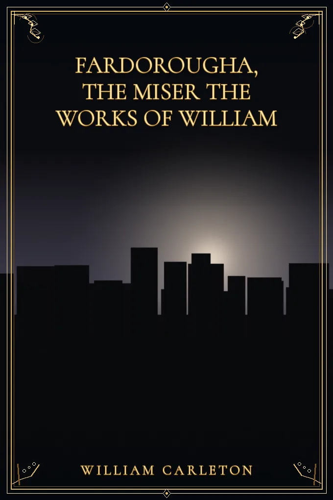 Fardorougha, The Miser The Works of William