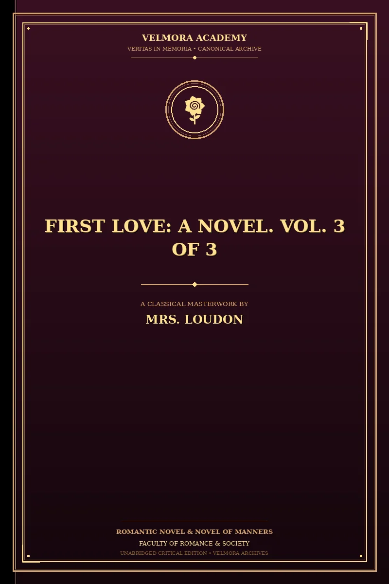 First Love: A Novel. Vol. 3 of 3