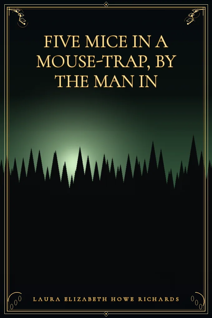 Five Mice in a Mouse-trap, by the Man in