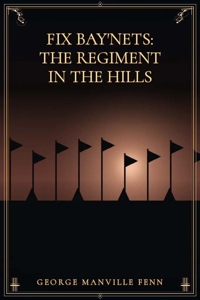 Fix Bay'nets: The Regiment in the Hills