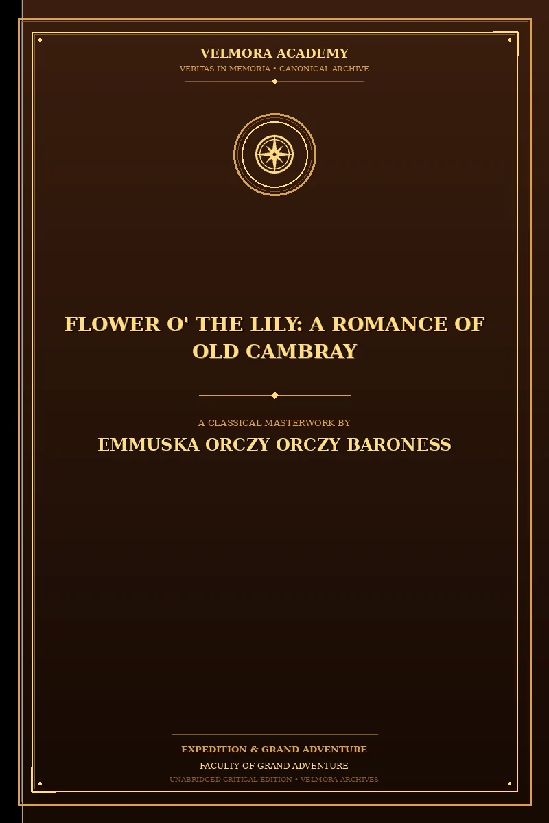 Flower o' the lily: A romance of old Cambray