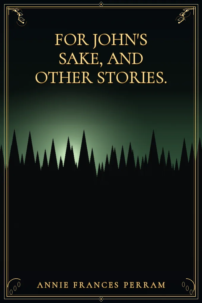 For John's Sake, and Other Stories.