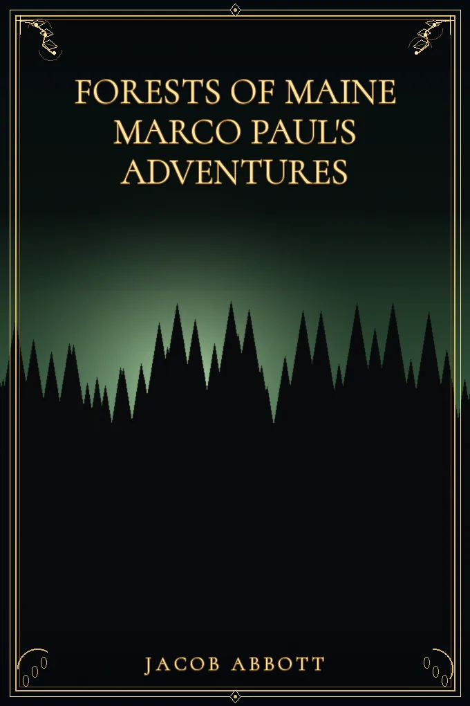 Forests of Maine Marco Paul's Adventures
