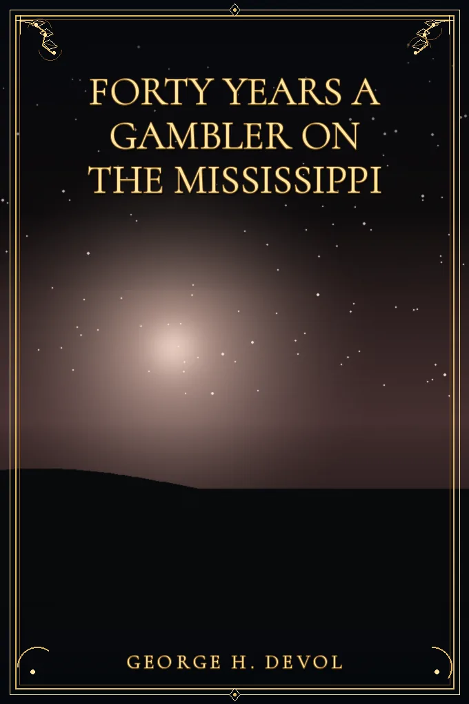 Forty Years a Gambler on the Mississippi
