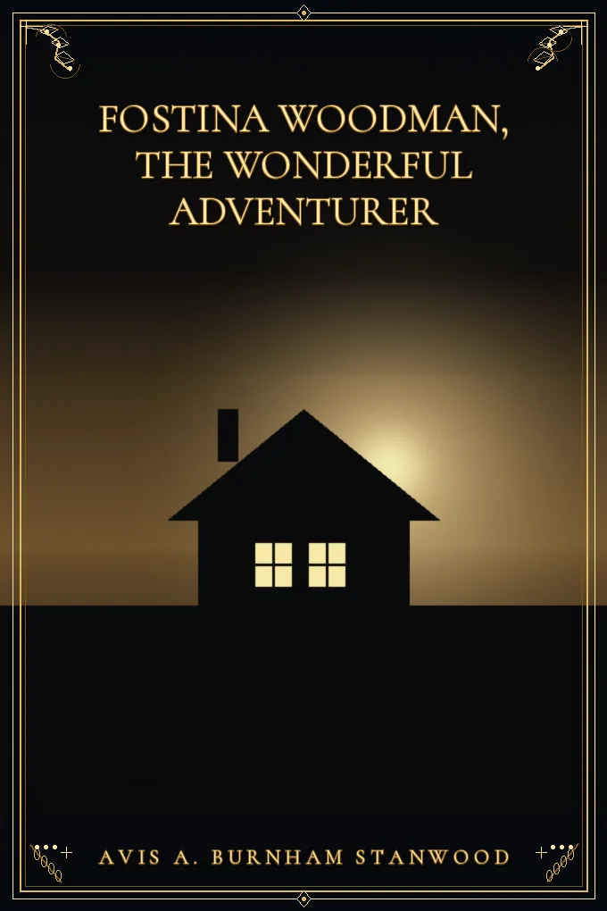 Fostina Woodman, the Wonderful Adventurer