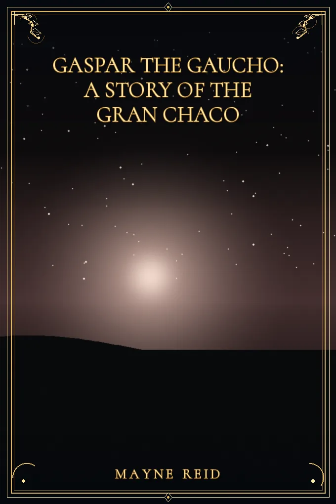 Cover of Gaspar the Gaucho: A Story of the Gran Chaco