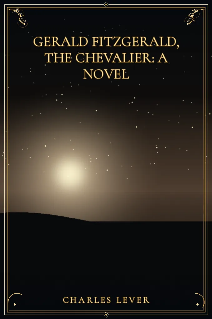 Gerald Fitzgerald, the Chevalier: A Novel