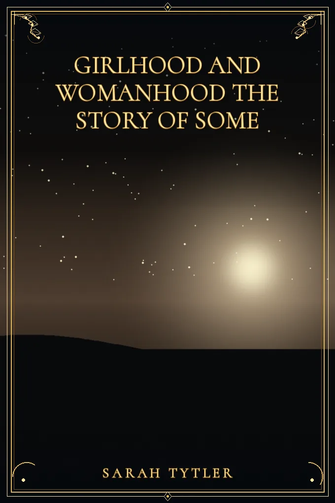 Girlhood and Womanhood The Story of some