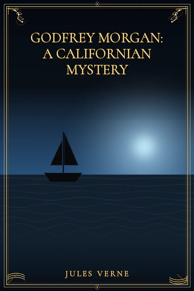 Godfrey Morgan: A Californian Mystery