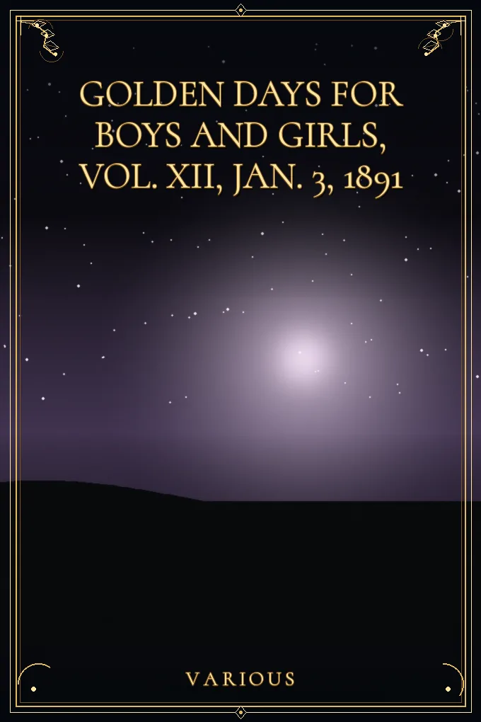 Golden Days for Boys and Girls, Vol. XII, Jan. 3, 1891