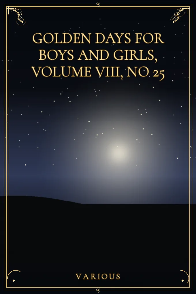Golden Days for Boys and Girls, Volume VIII, No 25