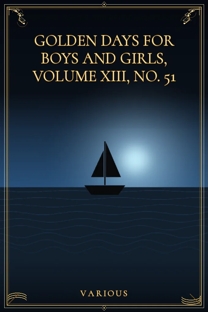 Golden Days for Boys and Girls, Volume XIII, No. 51