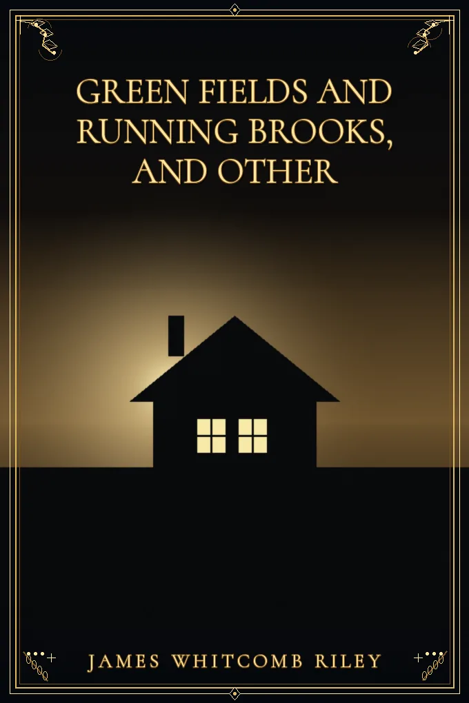 Green Fields and Running Brooks, and Other