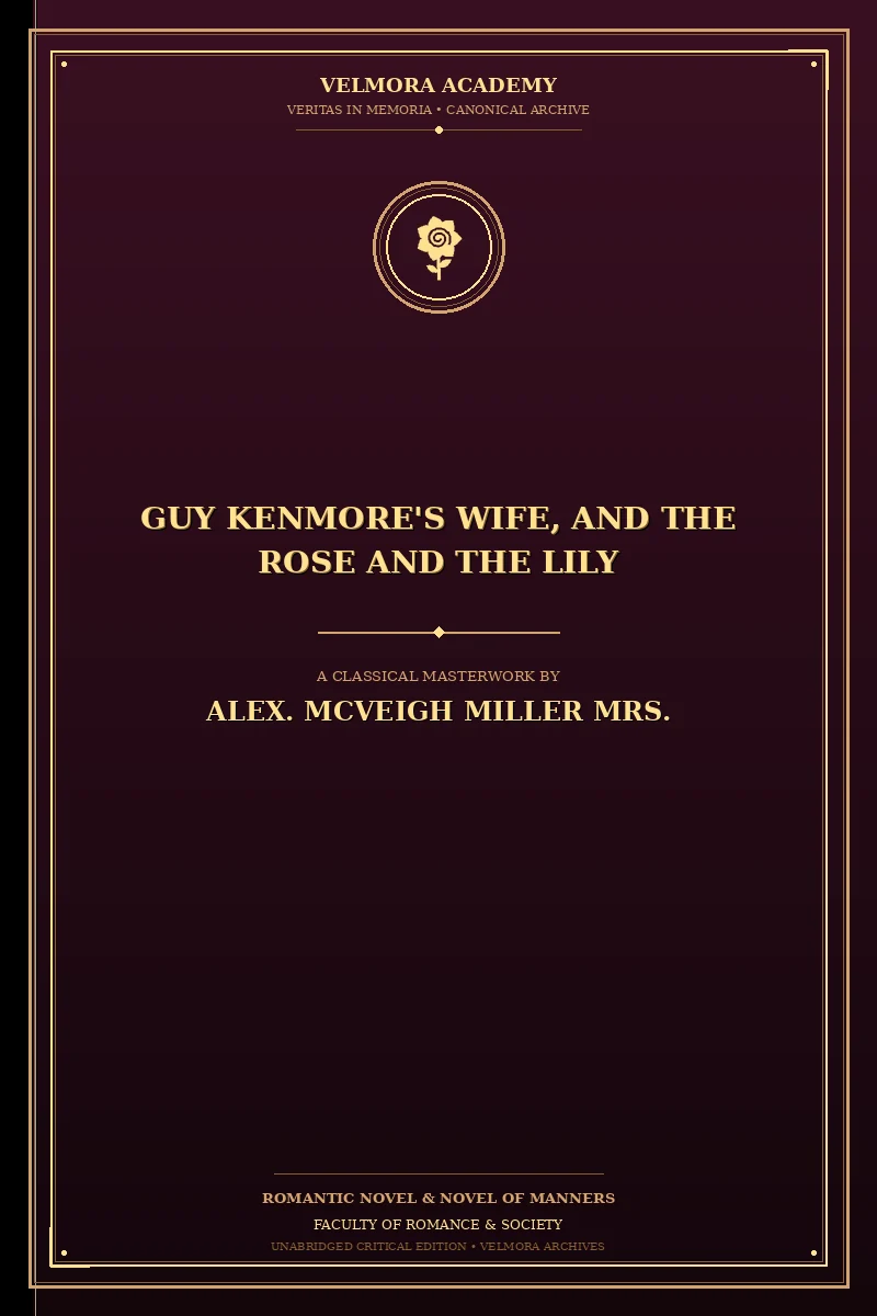 Guy Kenmore's Wife, and The Rose and the Lily