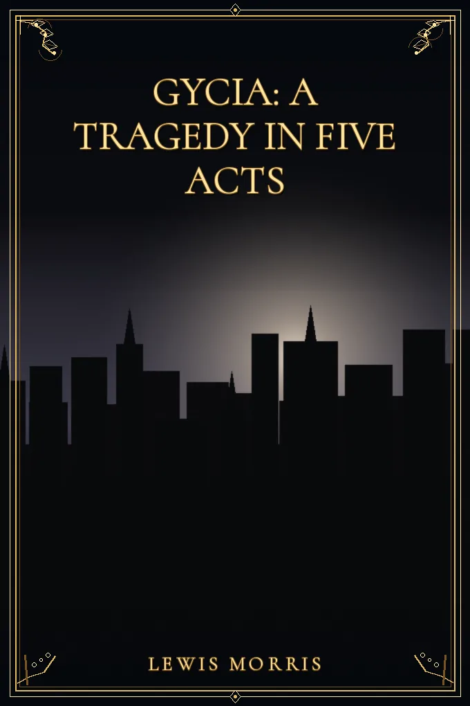 Gycia: A Tragedy in Five Acts