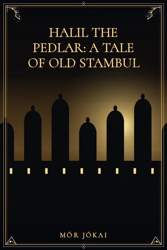 Cover of Halil the Pedlar: A Tale of Old Stambul