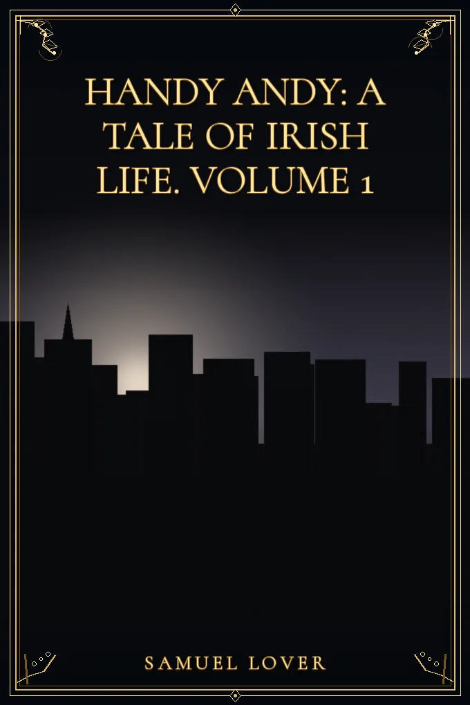 Cover of Handy Andy: A Tale of Irish Life. Volume 1
