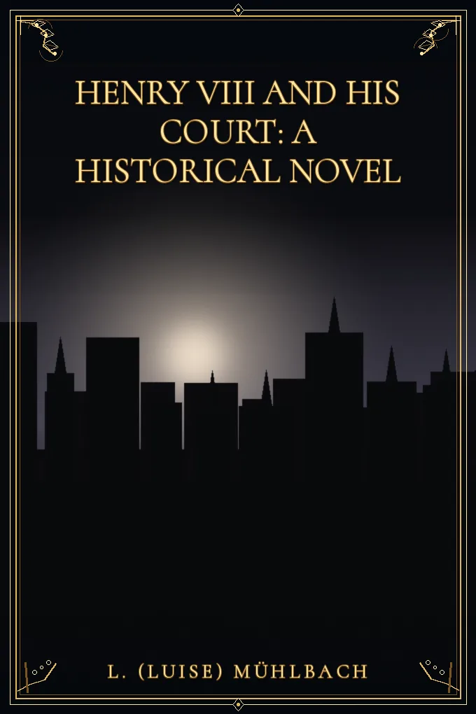 Cover of Henry VIII and His Court: A Historical Novel