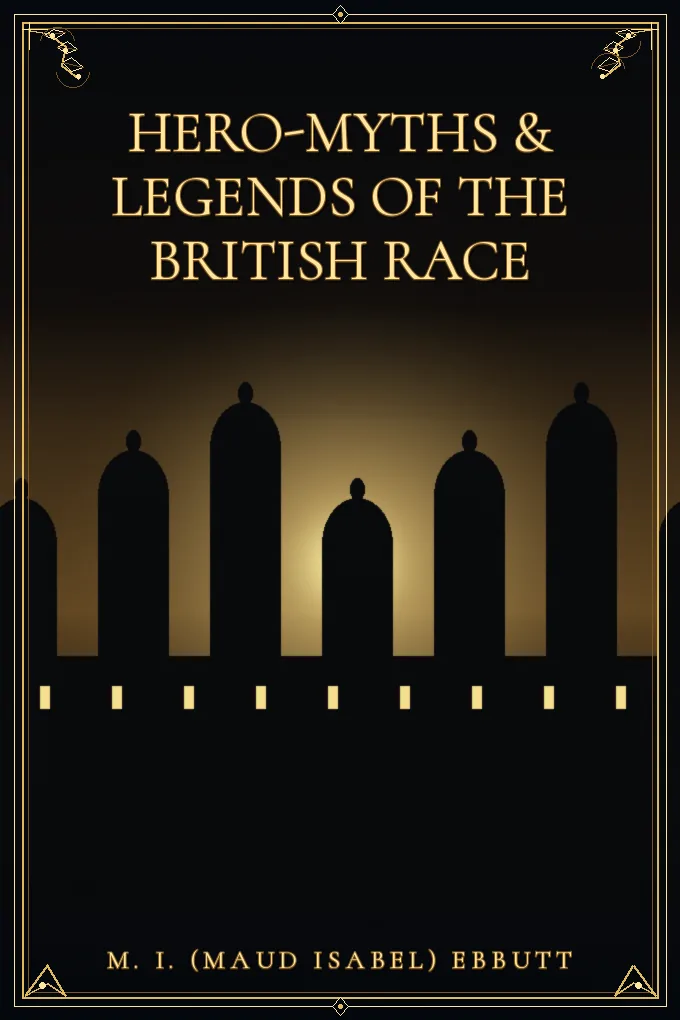 Hero-Myths & Legends of the British Race
