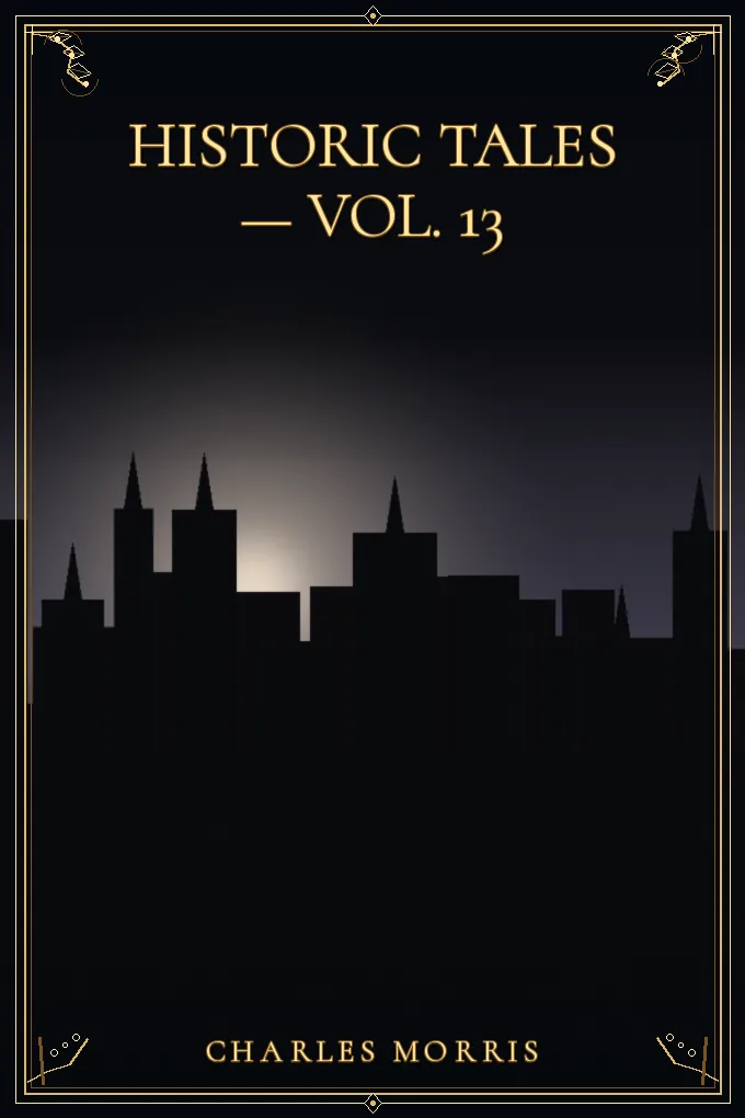 Historic Tales — Vol. 13