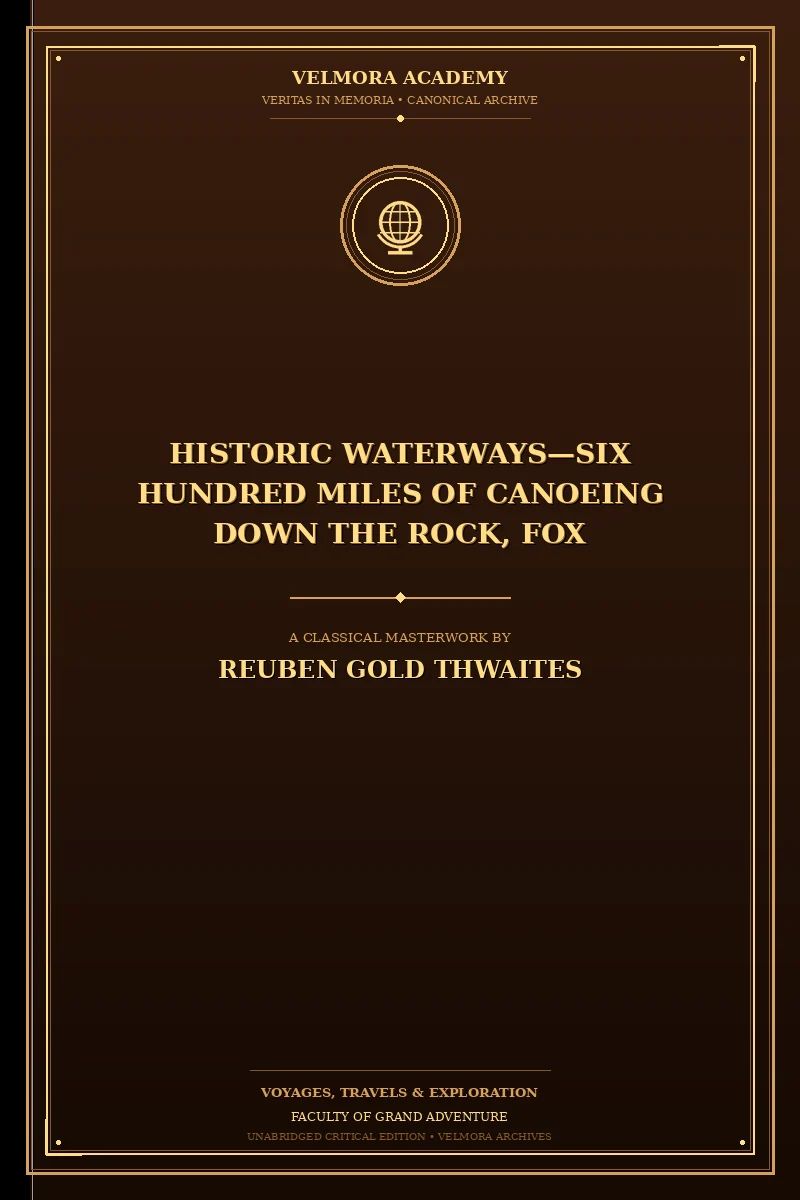 Cover of Historic Waterways—Six Hundred Miles of Canoeing Down the Rock, Fox