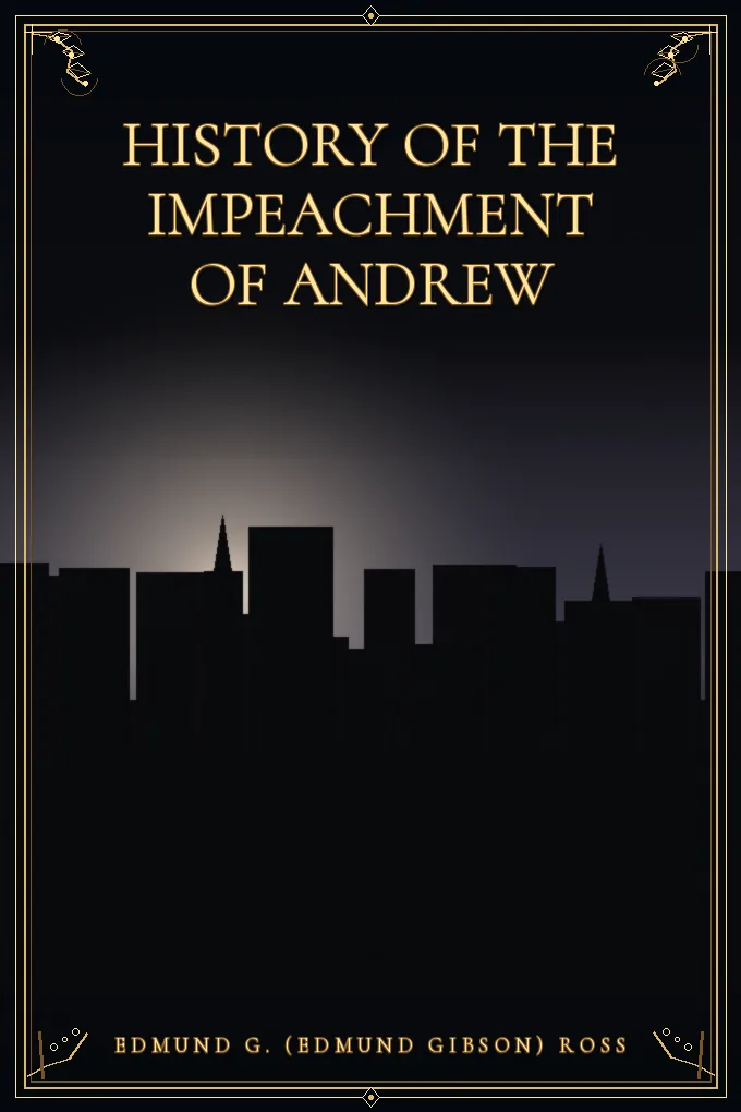 Cover of History of the Impeachment of Andrew