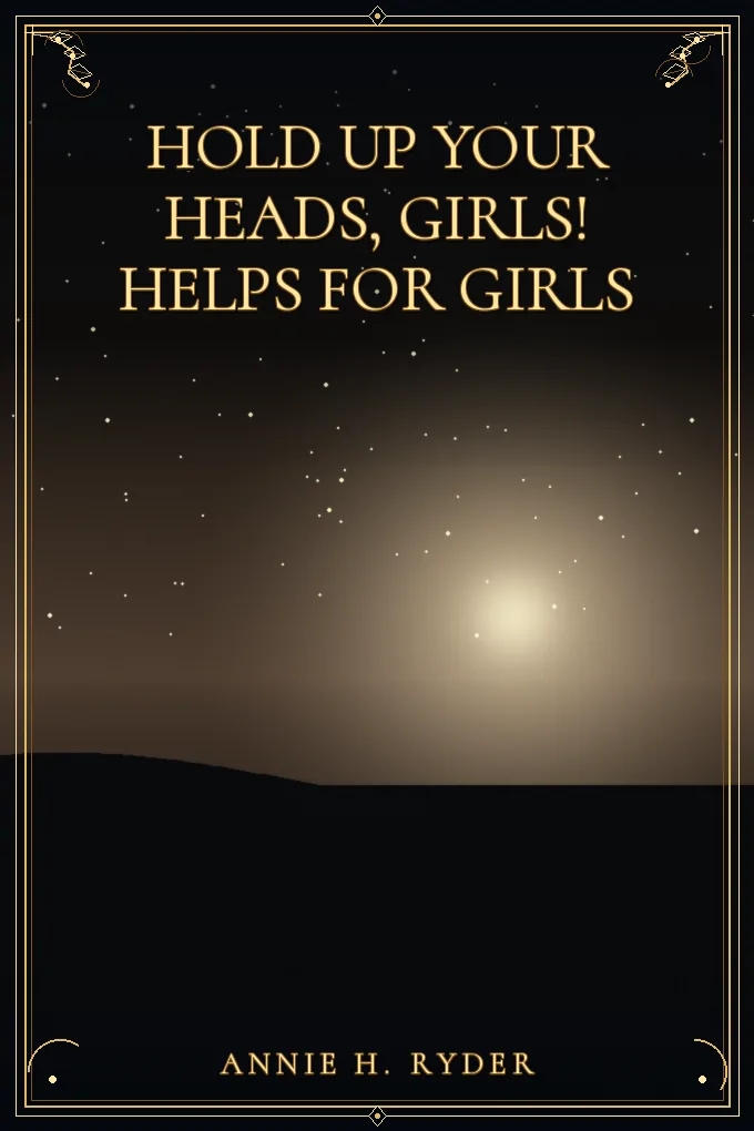 Cover of Hold Up Your Heads, Girls! Helps for Girls