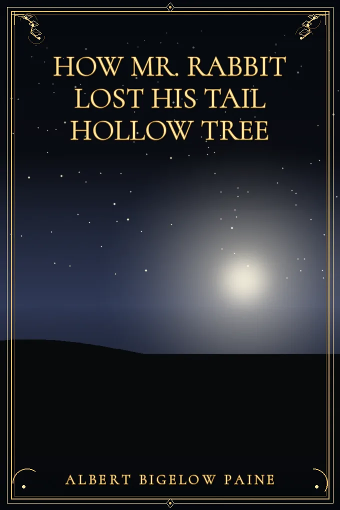 How Mr. Rabbit Lost his Tail Hollow Tree