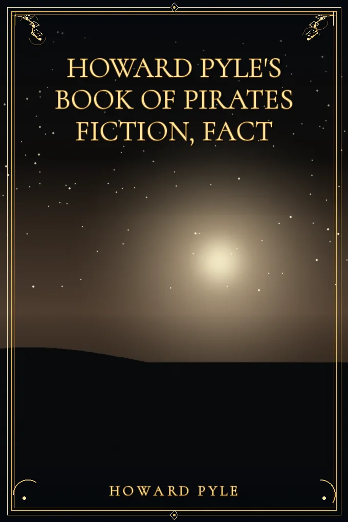 Howard Pyle's Book of Pirates Fiction, Fact