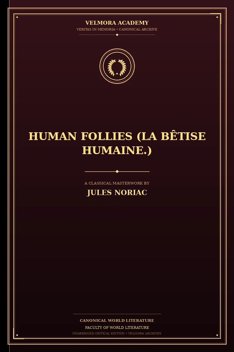 Human Follies (La Bêtise Humaine.)