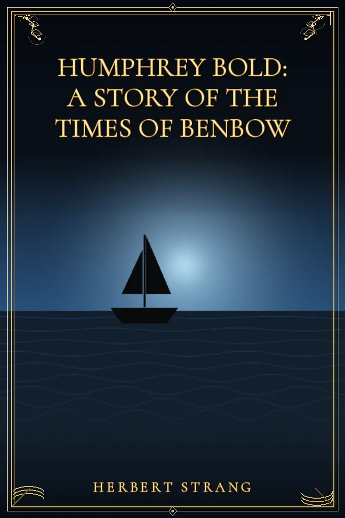Humphrey Bold: A Story of the Times of Benbow