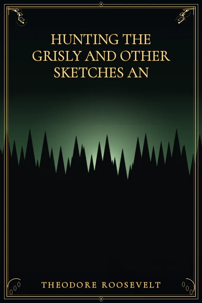 Cover of Hunting the Grisly and Other Sketches An