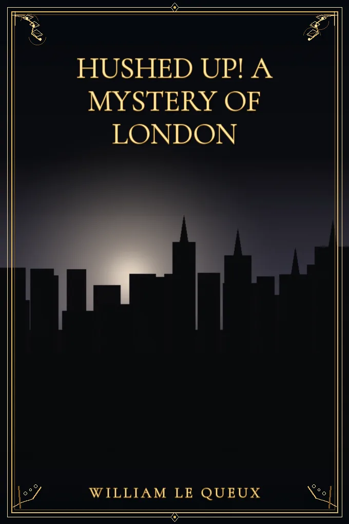 Hushed Up! A Mystery of London