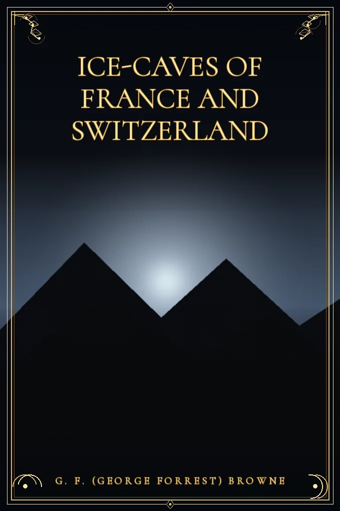Cover of Ice-Caves of France and Switzerland
