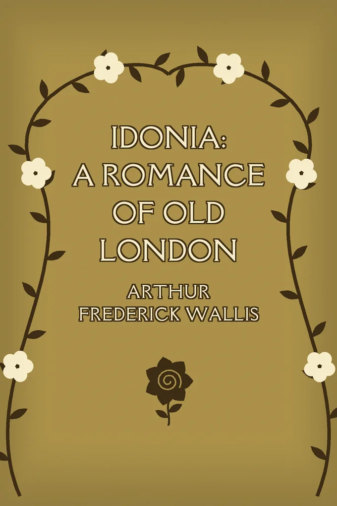 Idonia: A Romance of Old London