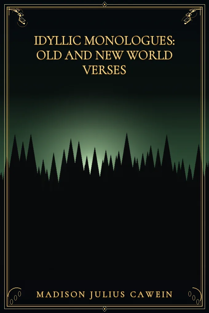 Idyllic Monologues: Old and New World Verses