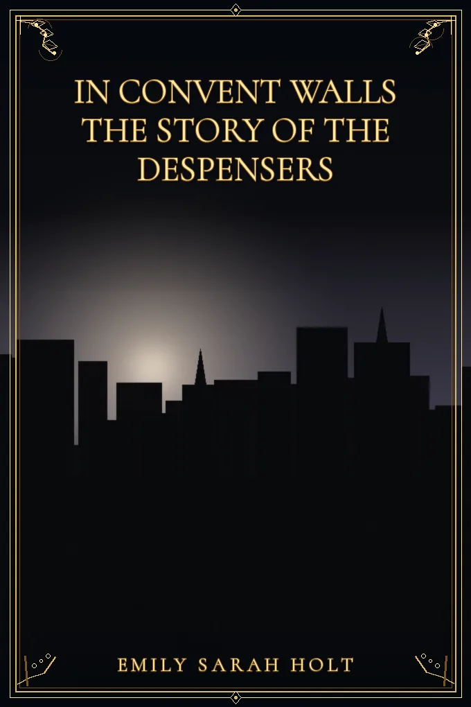 In Convent Walls The Story of the Despensers