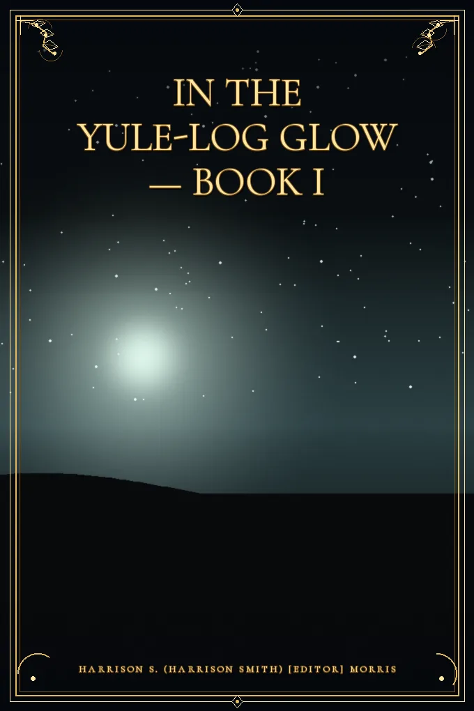 Cover of In the Yule-Log Glow — Book I