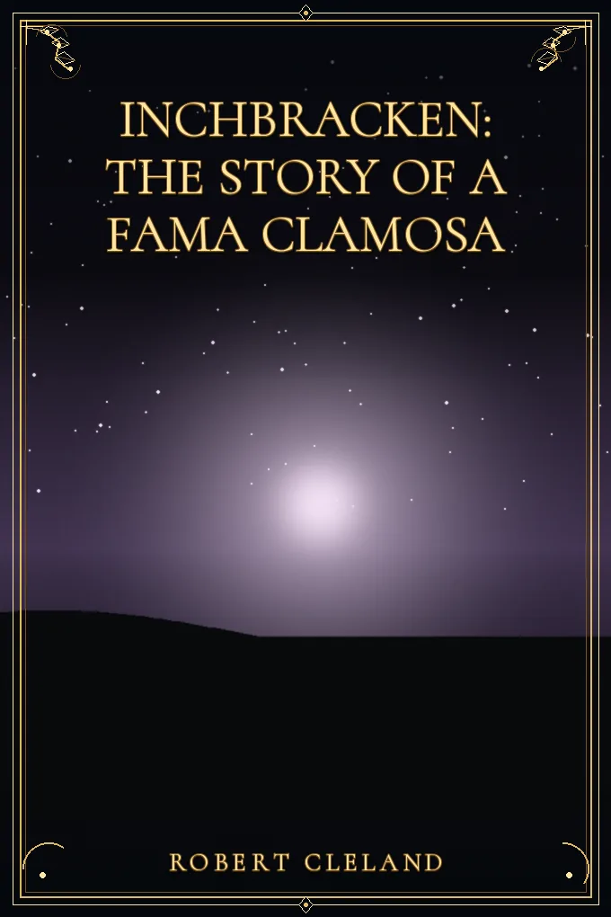 Inchbracken: The Story of a Fama Clamosa
