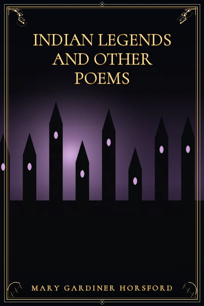 Cover of Indian Legends and Other Poems