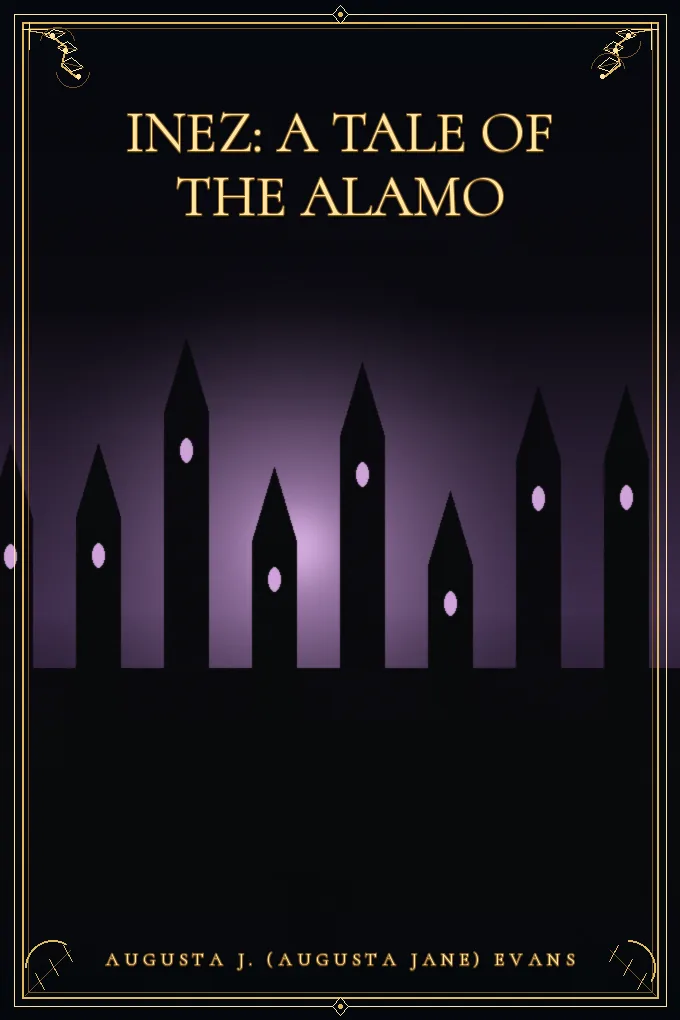 Inez: A Tale of the Alamo