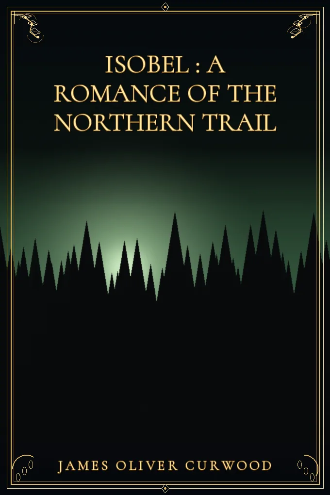 Cover of Isobel : A Romance of the Northern Trail