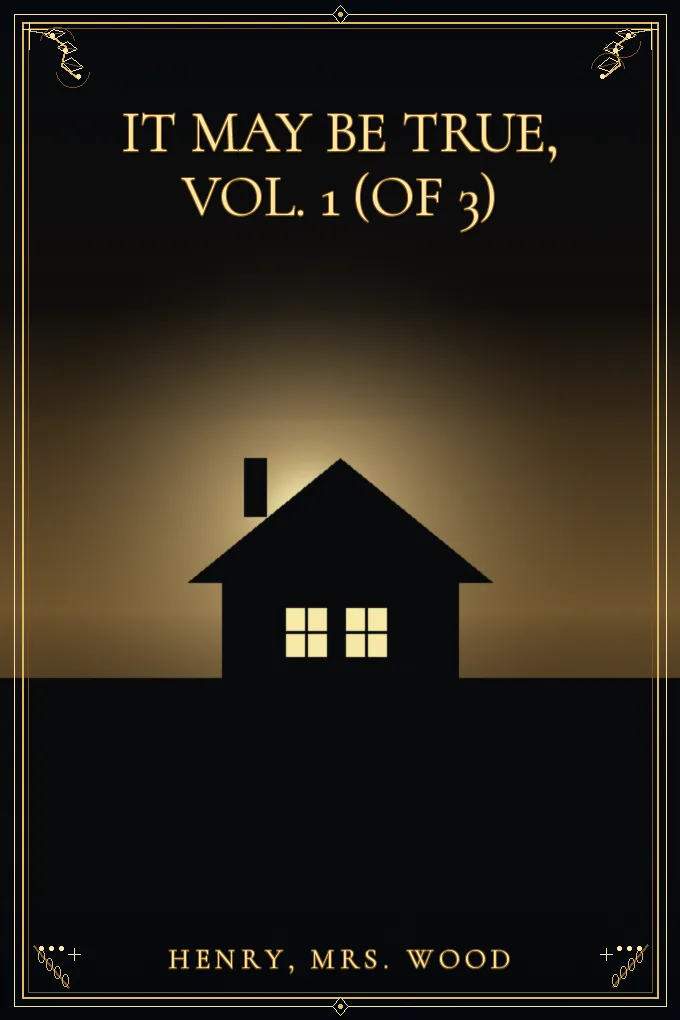 It May Be True, Vol. 1 (of 3)