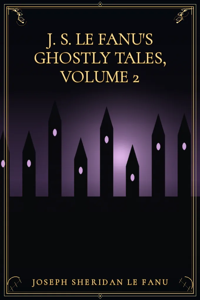 Cover of J. S. Le Fanu's Ghostly Tales, Volume 2