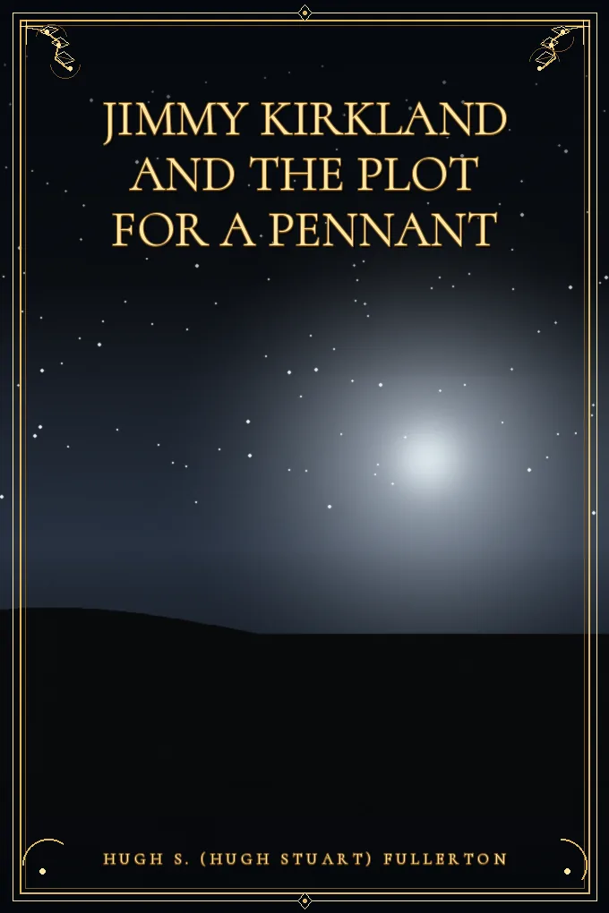 Jimmy Kirkland and the Plot for a Pennant