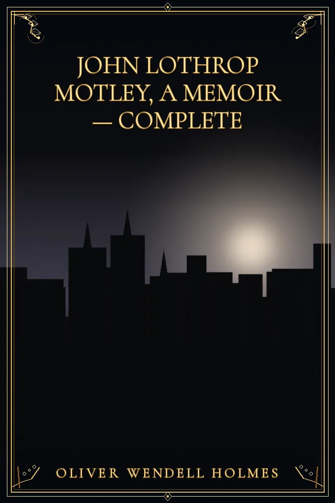 Cover of John Lothrop Motley, A Memoir — Complete