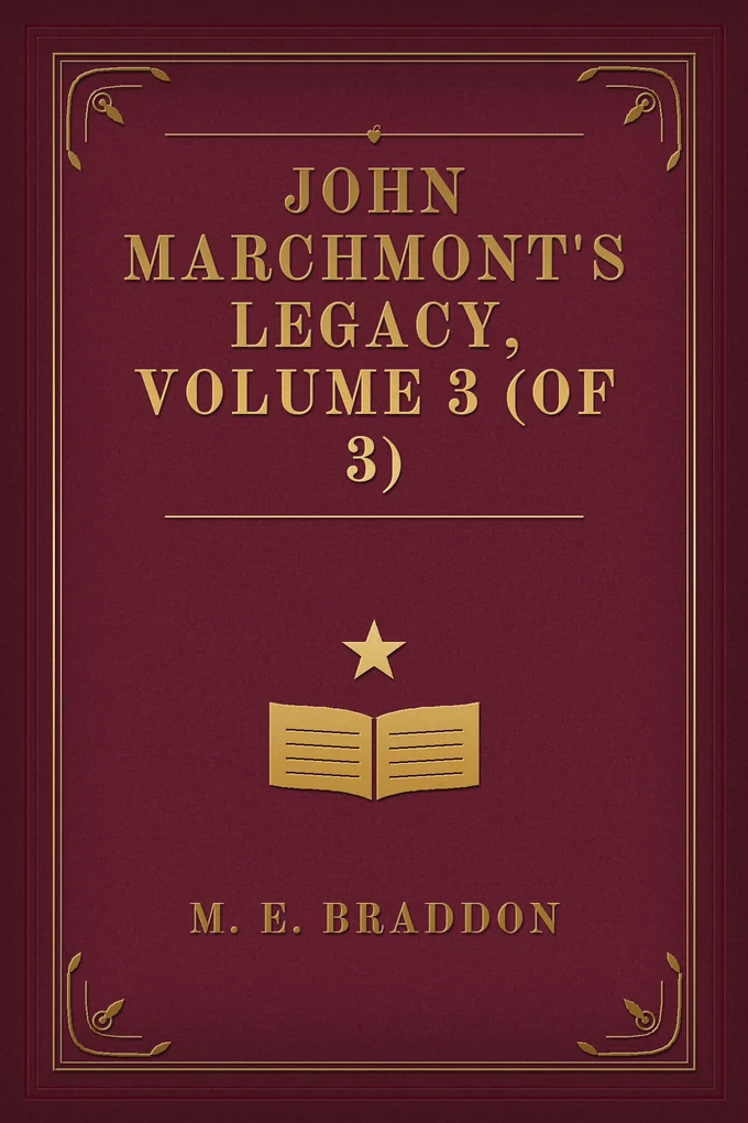 John Marchmont's Legacy, Volume 3 (of 3)