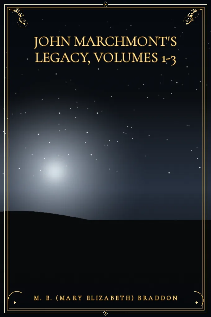 John Marchmont's Legacy, Volumes 1-3