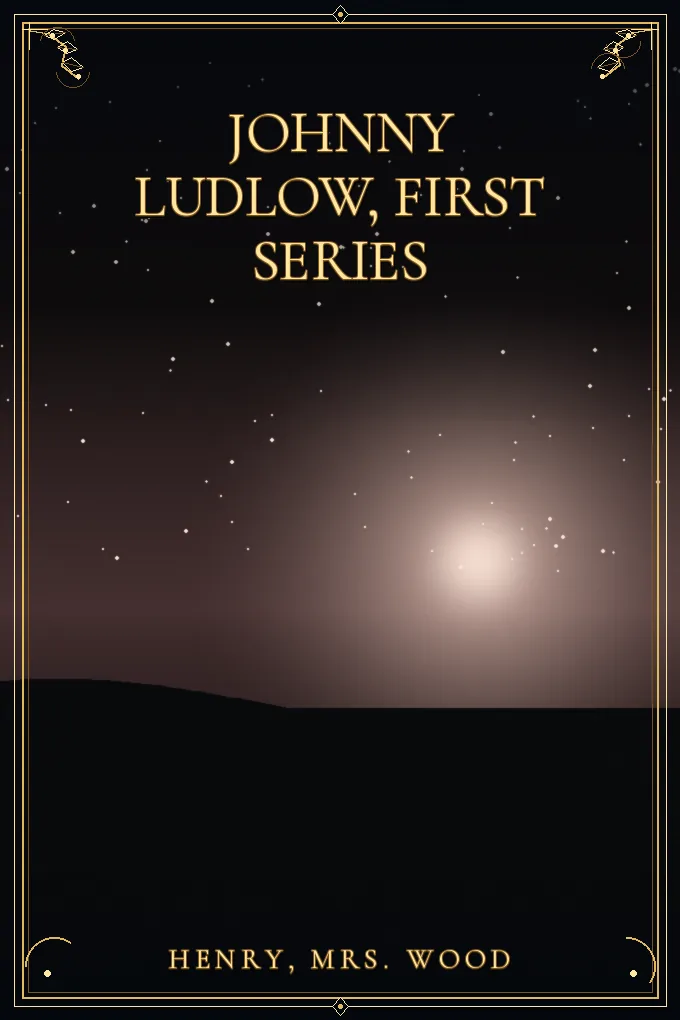 Johnny Ludlow, First Series