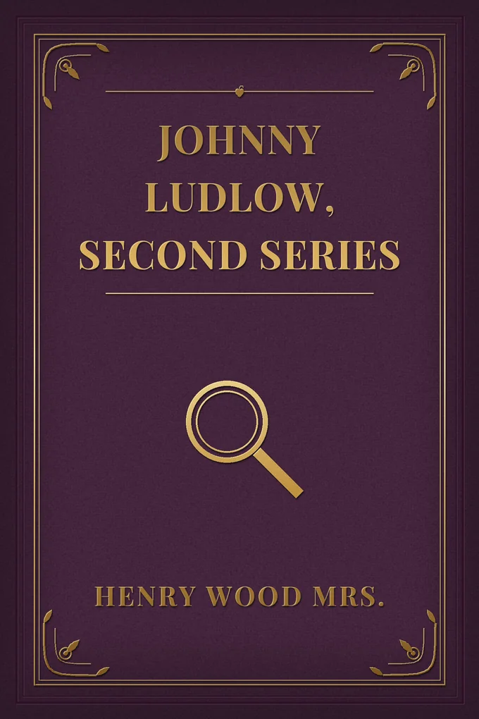 Johnny Ludlow, Second Series